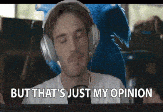 Pewdiepie saying but that’s just my opinion